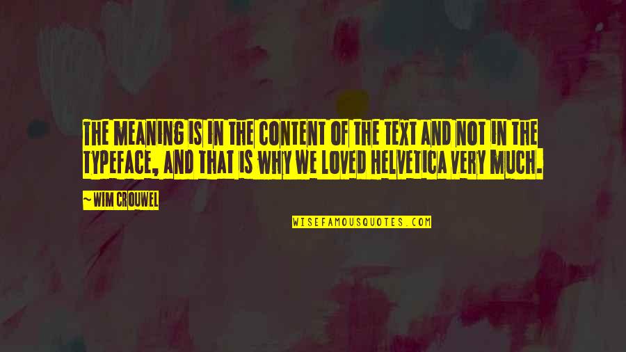 Beksinski Quotes By Wim Crouwel: The meaning is in the content of the Beksinski Quotes By Wim Crouwel: The meaning is in the content of the