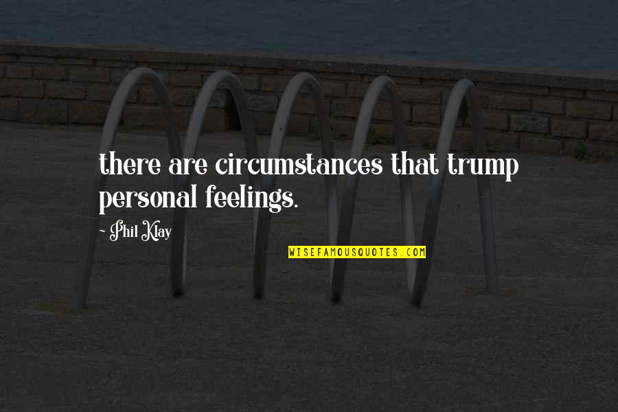 Bektashi Music Quotes By Phil Klay: there are circumstances that trump personal feelings.