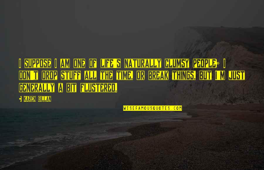 Bekvalac Dragoljub Quotes By Karen Gillan: I suppose I am one of life's naturally Bekvalac Dragoljub Quotes By Karen Gillan: I suppose I am one of life's naturally