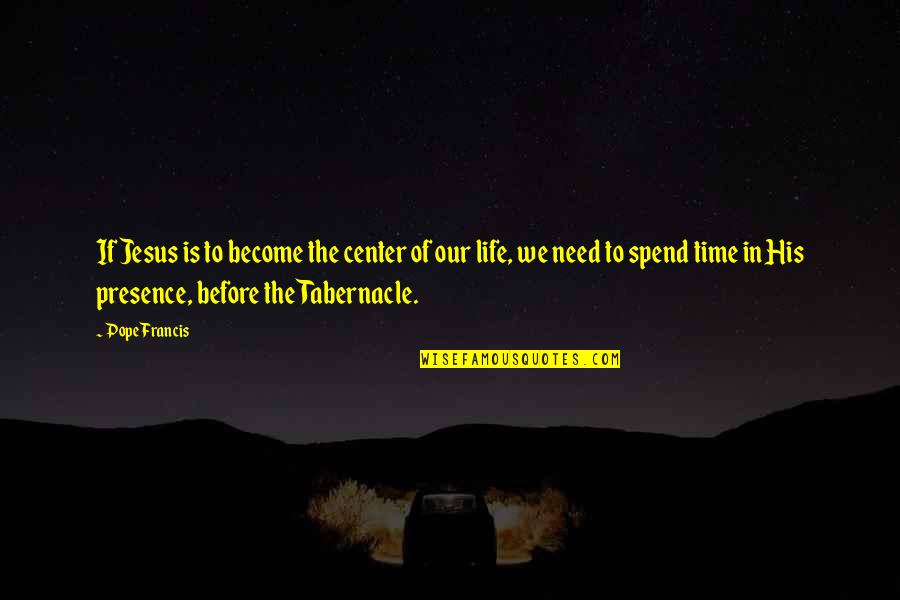 Bekymret Quotes By Pope Francis: If Jesus is to become the center of