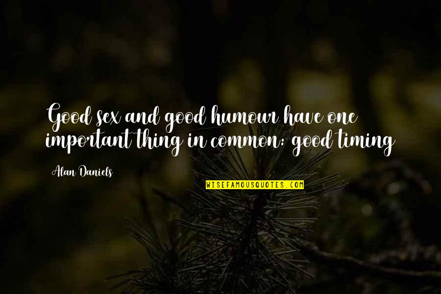 Bekzod Haqqiyev Quotes By Alan Daniels: Good sex and good humour have one important