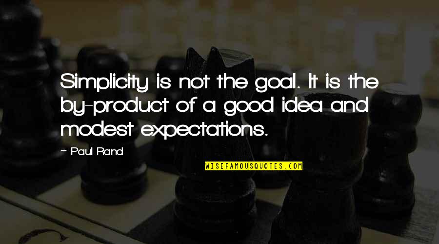 Bel Abbes Algeria Quotes By Paul Rand: Simplicity is not the goal. It is the