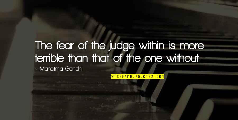 Bel Canto Quotes By Mahatma Gandhi: The fear of the judge within is more