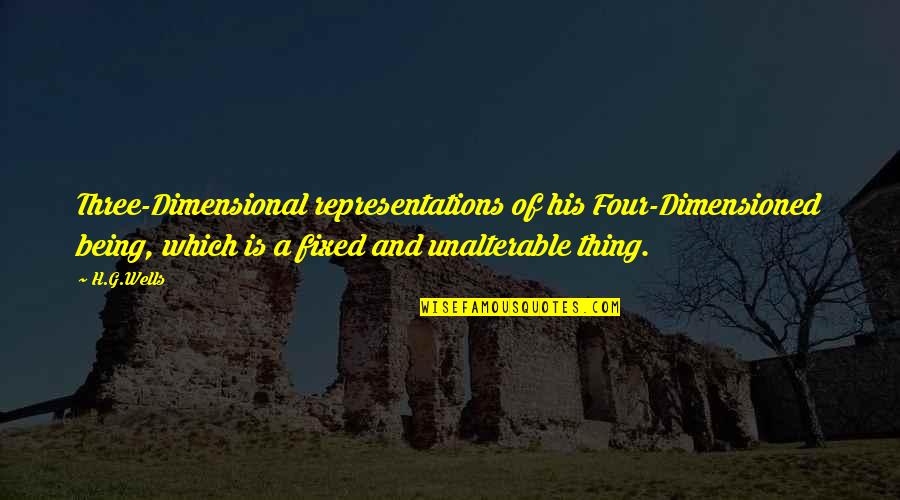 Bela Fleck Quotes By H.G.Wells: Three-Dimensional representations of his Four-Dimensioned being, which is Bela Fleck Quotes By H.G.Wells: Three-Dimensional representations of his Four-Dimensioned being, which is
