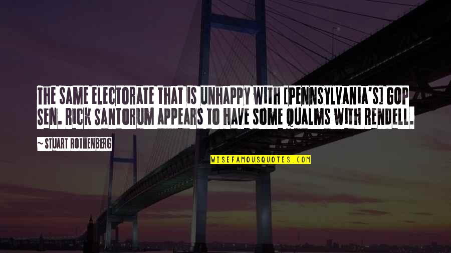 Bela Talbot Quotes By Stuart Rothenberg: The same electorate that is unhappy with [Pennsylvania's]