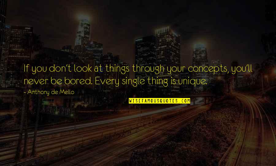 Bela Tarr Quotes By Anthony De Mello: If you don't look at things through your