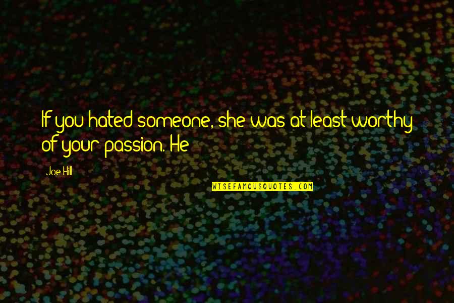 Belabor In A Sentence Quotes By Joe Hill: If you hated someone, she was at least