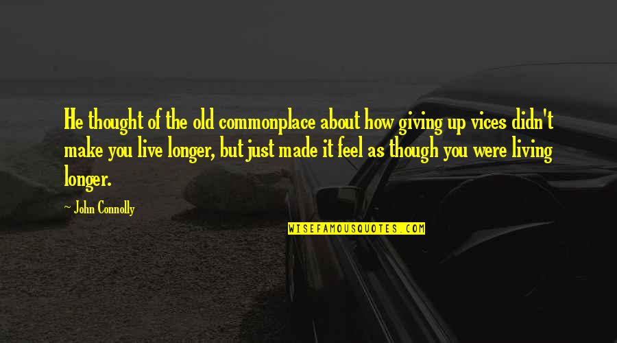 Belabor In A Sentence Quotes By John Connolly: He thought of the old commonplace about how