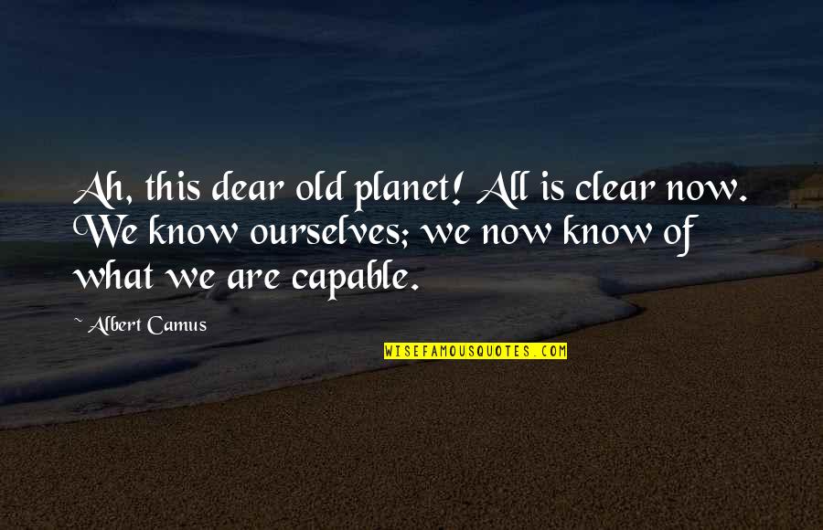 Belabored Quotes By Albert Camus: Ah, this dear old planet! All is clear