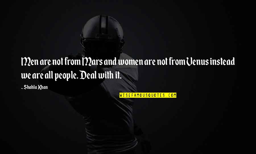 Belachew Kalechristos Quotes By Shahla Khan: Men are not from Mars and women are Belachew Kalechristos Quotes By Shahla Khan: Men are not from Mars and women are