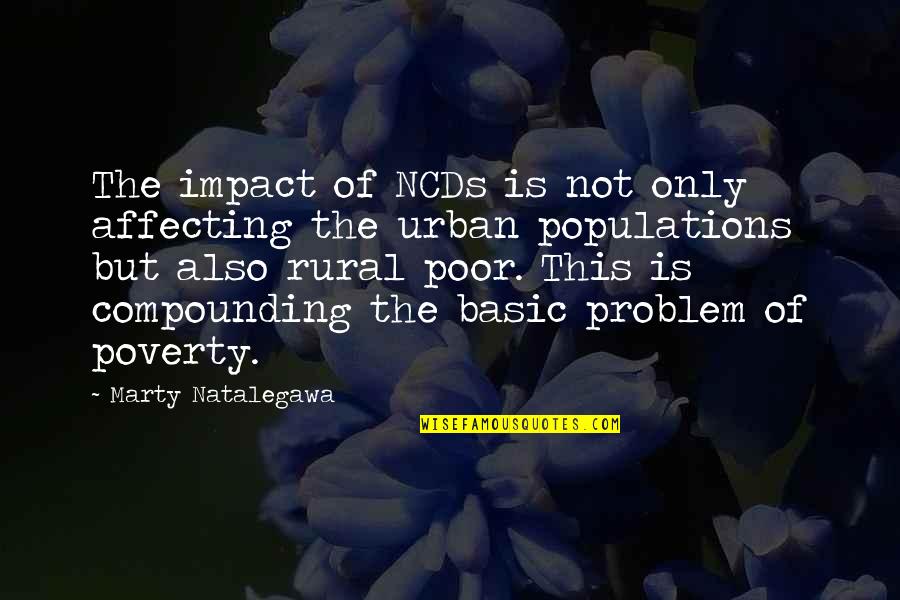 Belah Doeren Quotes By Marty Natalegawa: The impact of NCDs is not only affecting Belah Doeren Quotes By Marty Natalegawa: The impact of NCDs is not only affecting