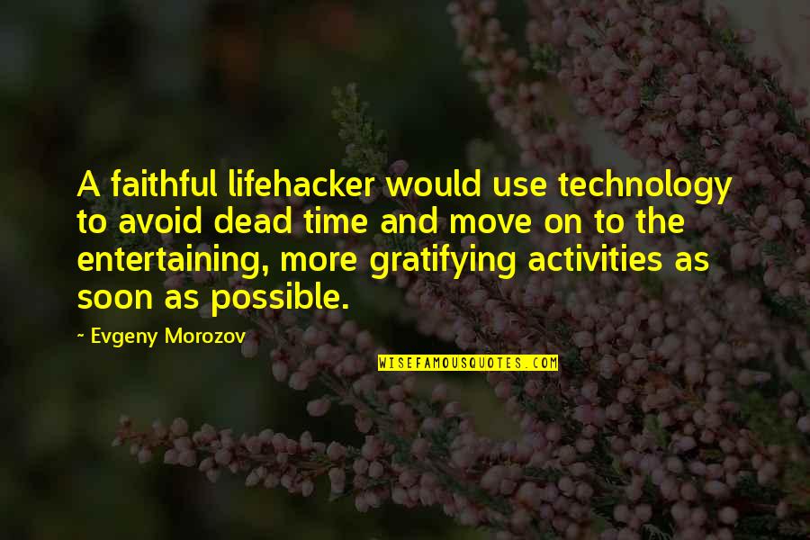 Belair Direct Quotes By Evgeny Morozov: A faithful lifehacker would use technology to avoid