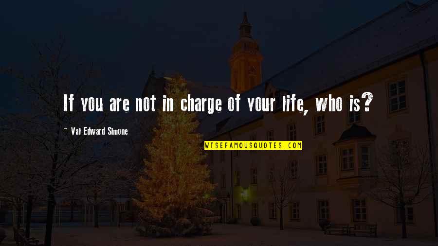Belajar Bersyukur Quotes By Val Edward Simone: If you are not in charge of your Belajar Bersyukur Quotes By Val Edward Simone: If you are not in charge of your