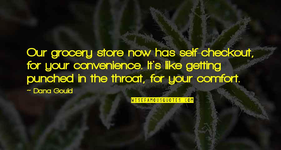 Belajar Dari Pengalaman Quotes By Dana Gould: Our grocery store now has self-checkout, for your Belajar Dari Pengalaman Quotes By Dana Gould: Our grocery store now has self-checkout, for your