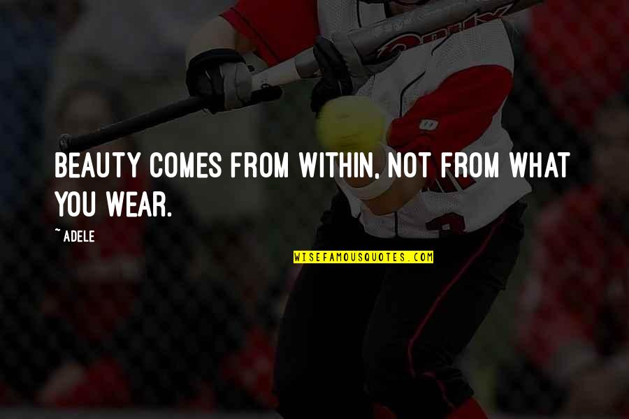 Belajic Quotes By Adele: Beauty comes from within, not from what you