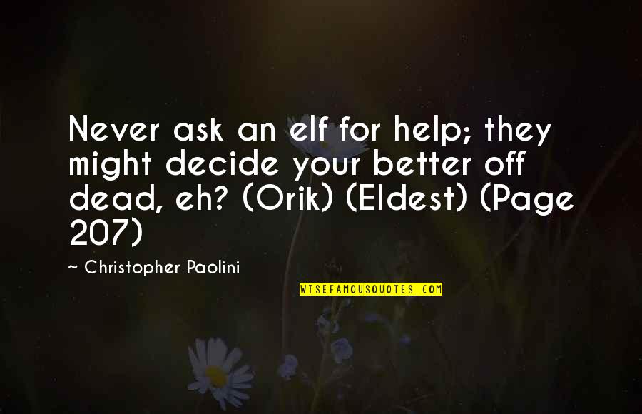 Belangrijke Quotes By Christopher Paolini: Never ask an elf for help; they might