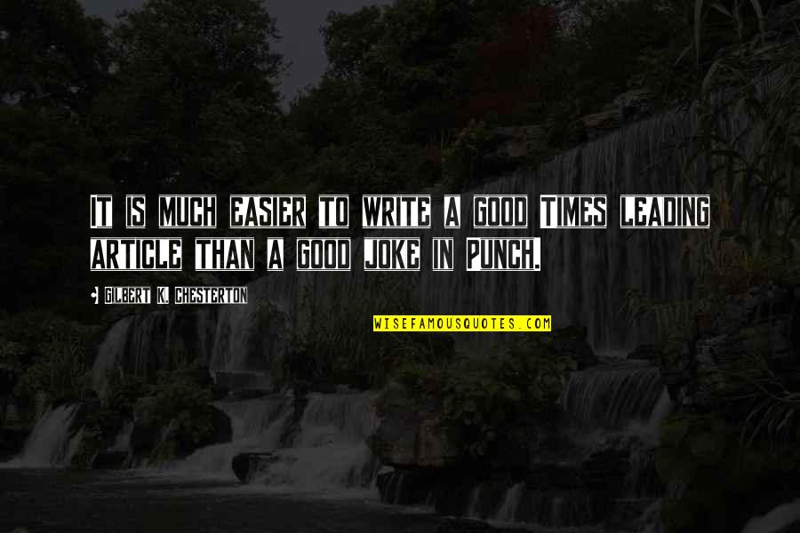 Belanor Quotes By Gilbert K. Chesterton: It is much easier to write a good Belanor Quotes By Gilbert K. Chesterton: It is much easier to write a good