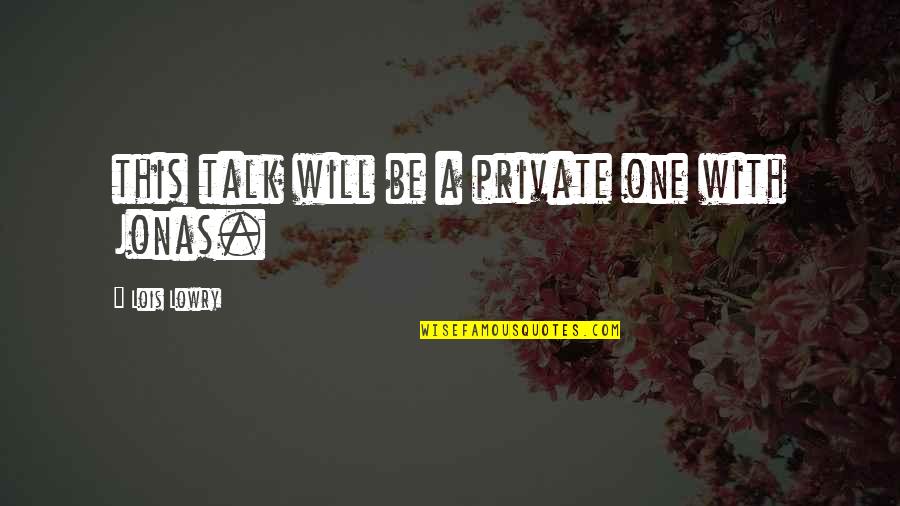 Belantara Adalah Quotes By Lois Lowry: this talk will be a private one with Belantara Adalah Quotes By Lois Lowry: this talk will be a private one with