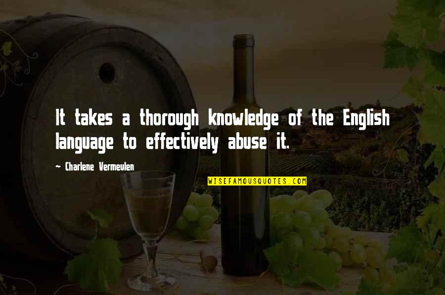 Belar Quotes By Charlene Vermeulen: It takes a thorough knowledge of the English