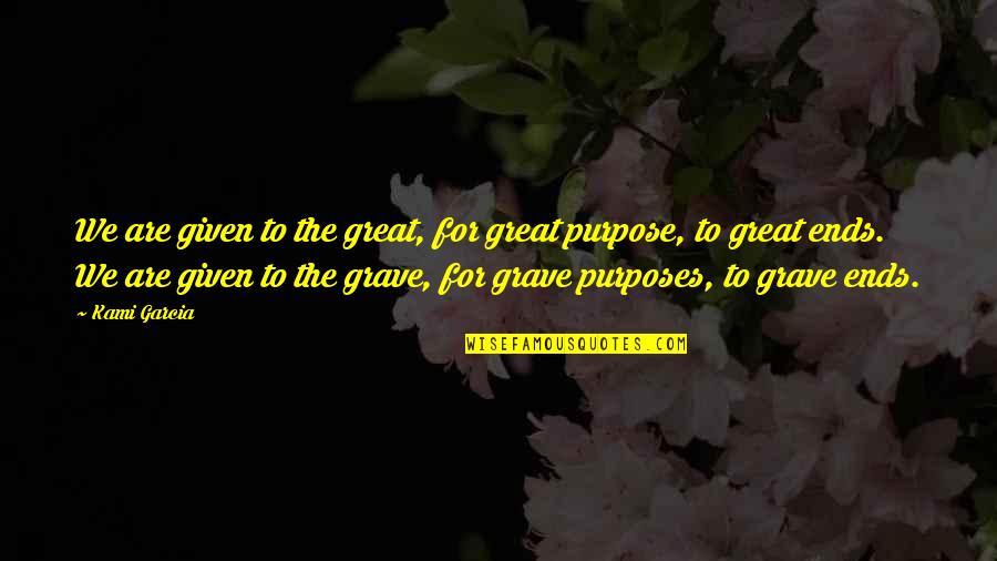 Belar Quotes By Kami Garcia: We are given to the great, for great