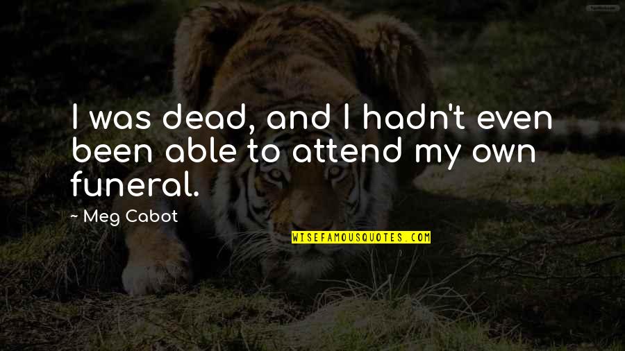 Belar Quotes By Meg Cabot: I was dead, and I hadn't even been