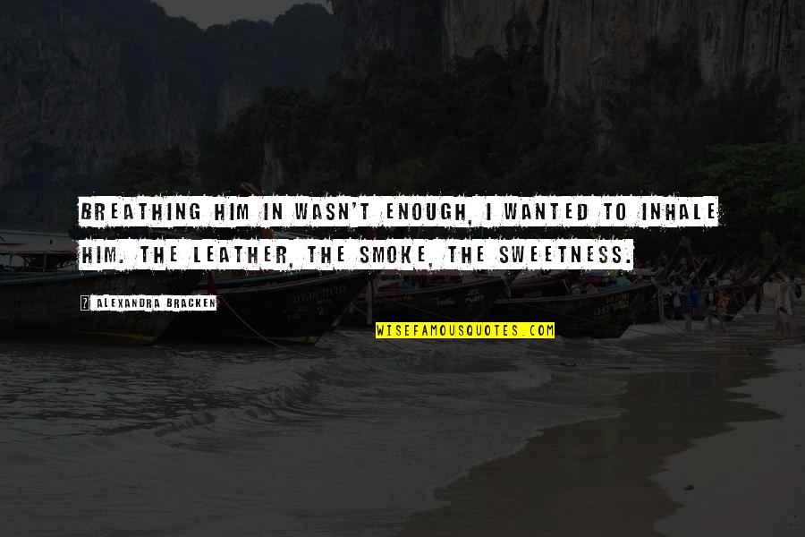 Belardi David Quotes By Alexandra Bracken: Breathing him in wasn't enough, I wanted to