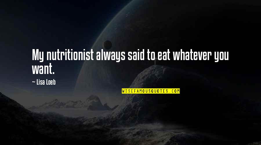 Belarmina Mug Quotes By Lisa Loeb: My nutritionist always said to eat whatever you