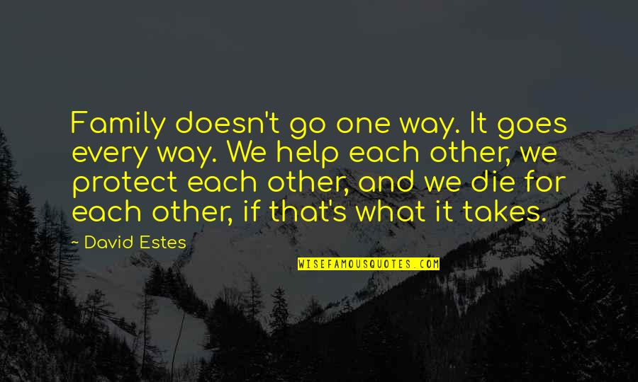 Belarmino Enriquez Quotes By David Estes: Family doesn't go one way. It goes every