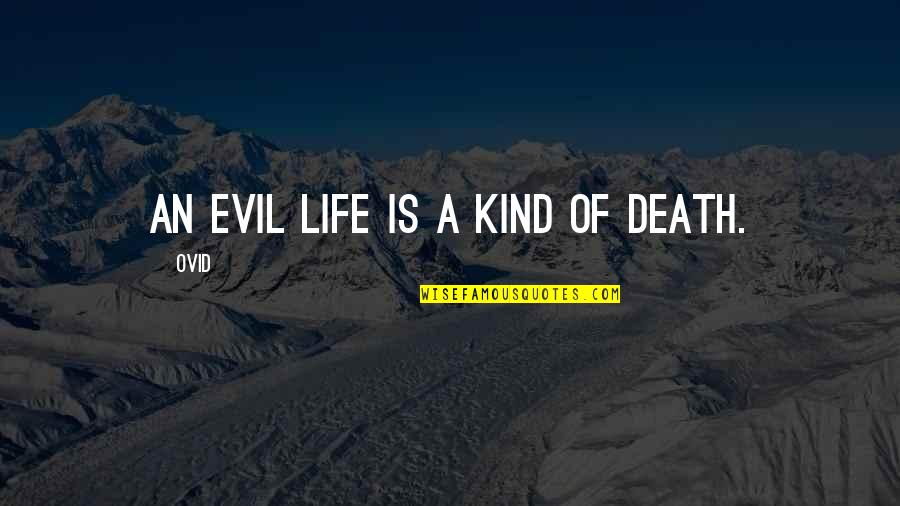 Belarmino Enriquez Quotes By Ovid: An evil life is a kind of death.