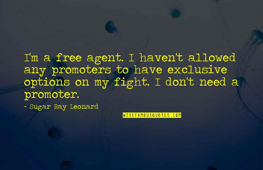Belas Artes Quotes By Sugar Ray Leonard: I'm a free agent. I haven't allowed any