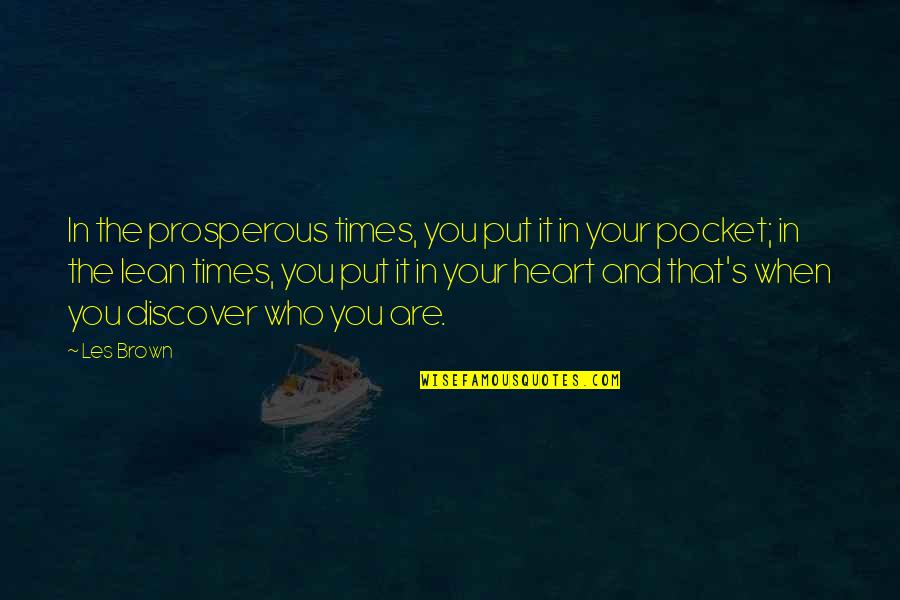 Belasitza Quotes By Les Brown: In the prosperous times, you put it in