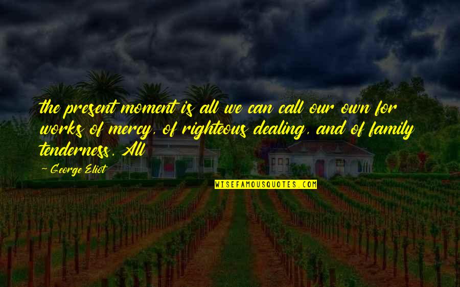 Belated Anniversary Wishes Quotes By George Eliot: the present moment is all we can call