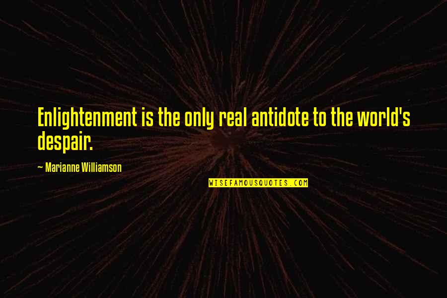 Belated Birthday Wishes And Quotes By Marianne Williamson: Enlightenment is the only real antidote to the