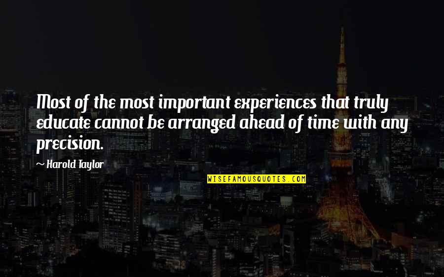 Belated Christmas Greeting Quotes By Harold Taylor: Most of the most important experiences that truly