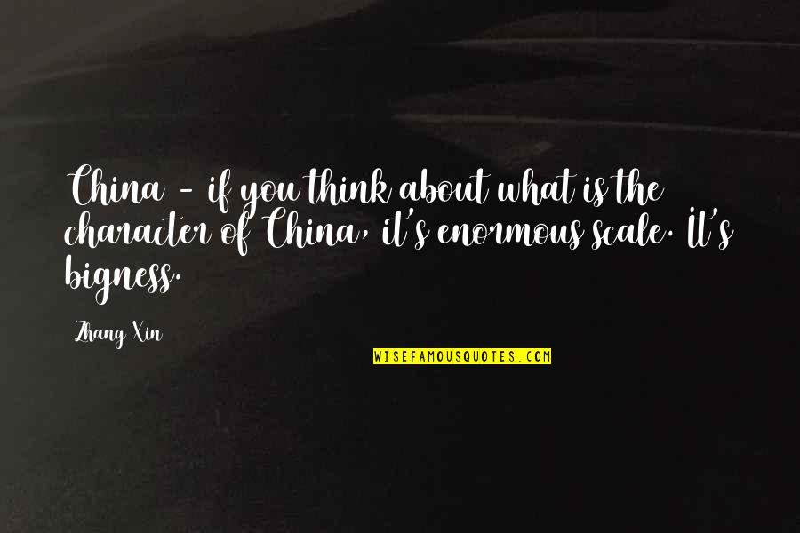 Belauded Quotes By Zhang Xin: China - if you think about what is
