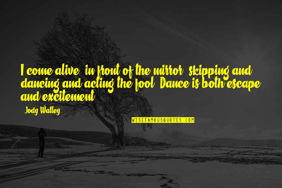 Belayneh Desta Quotes By Jody Watley: I come alive, in front of the mirror, Belayneh Desta Quotes By Jody Watley: I come alive, in front of the mirror,