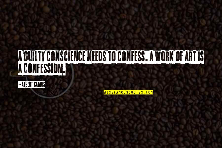 Belboutique Quotes By Albert Camus: A guilty conscience needs to confess. A work