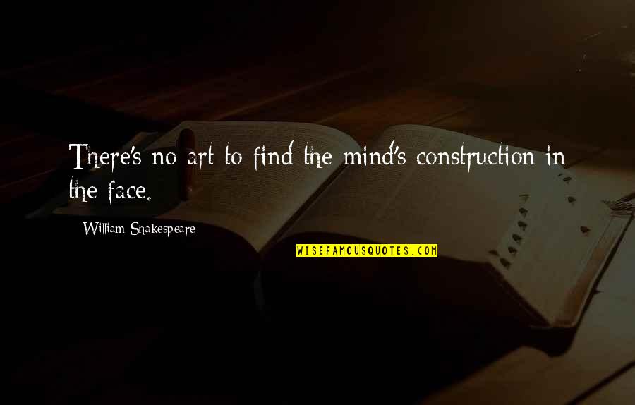Belcher Quotes By William Shakespeare: There's no art to find the mind's construction Belcher Quotes By William Shakespeare: There's no art to find the mind's construction