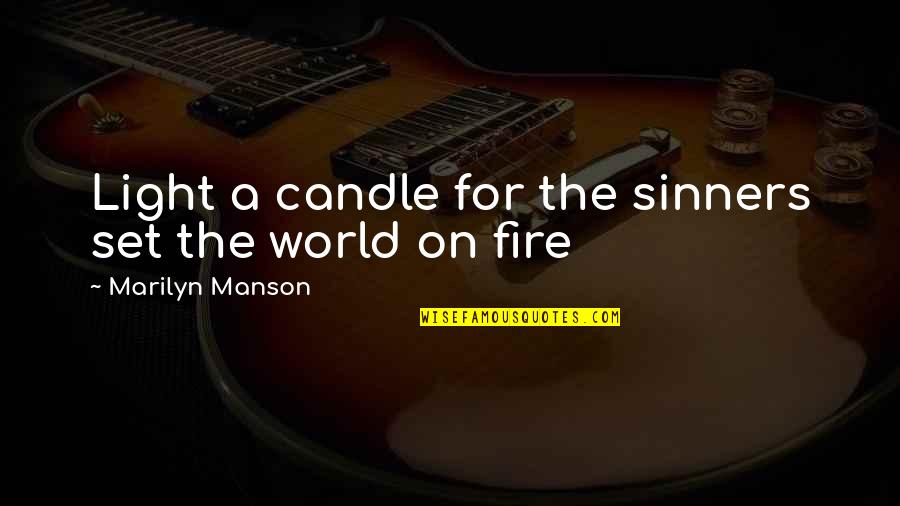 Belcher's Bluff Quotes By Marilyn Manson: Light a candle for the sinners set the Belcher's Bluff Quotes By Marilyn Manson: Light a candle for the sinners set the