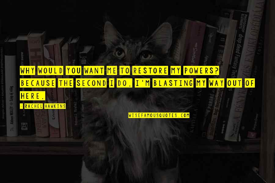 Belches Def Quotes By Rachel Hawkins: Why would you want me to restore my
