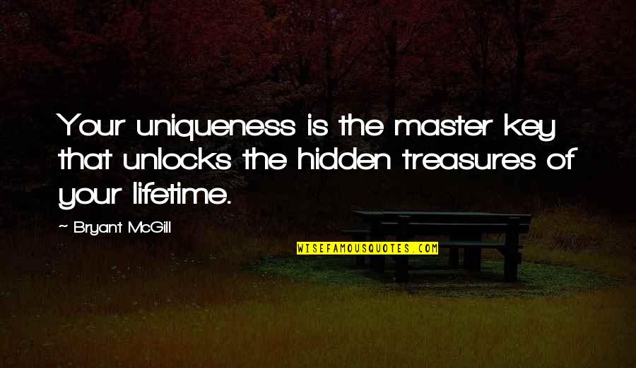 Belching And Chest Quotes By Bryant McGill: Your uniqueness is the master key that unlocks