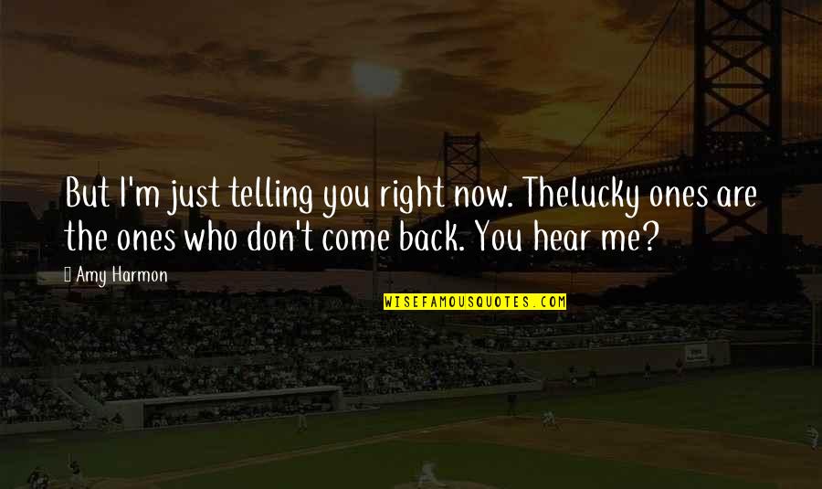 Belching Beaver Quotes By Amy Harmon: But I'm just telling you right now. Thelucky Belching Beaver Quotes By Amy Harmon: But I'm just telling you right now. Thelucky