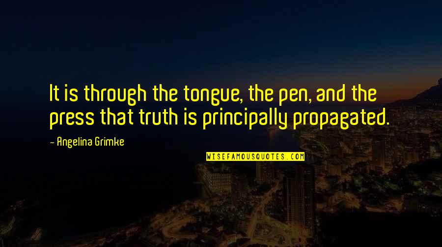 Beldad Definicion Quotes By Angelina Grimke: It is through the tongue, the pen, and Beldad Definicion Quotes By Angelina Grimke: It is through the tongue, the pen, and