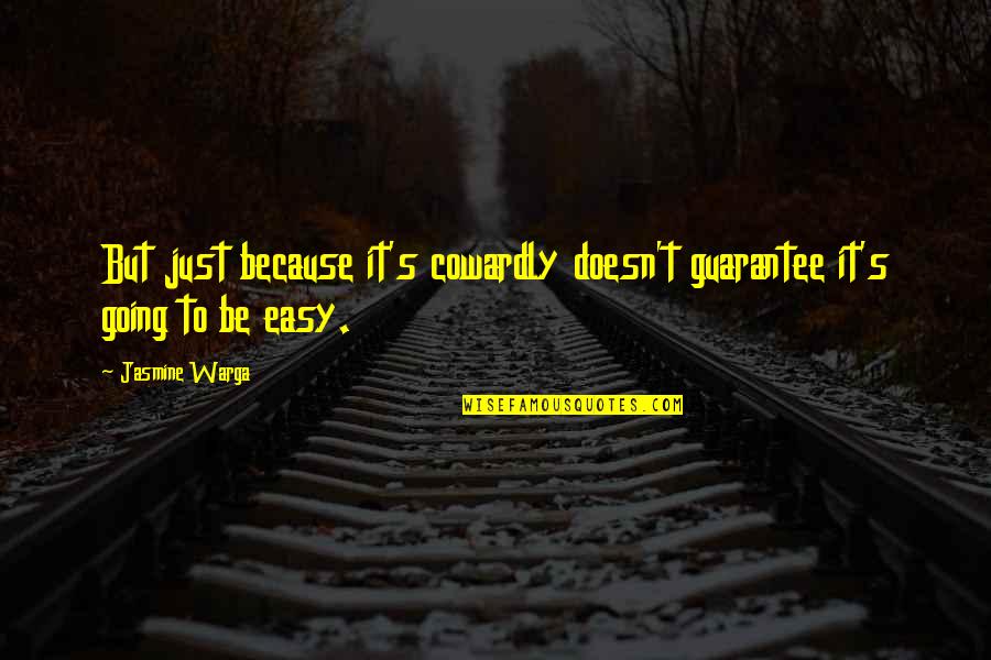 Beldad Quotes By Jasmine Warga: But just because it's cowardly doesn't guarantee it's