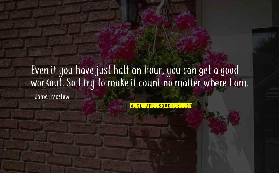 Beldar Quotes By James Maslow: Even if you have just half an hour, Beldar Quotes By James Maslow: Even if you have just half an hour,