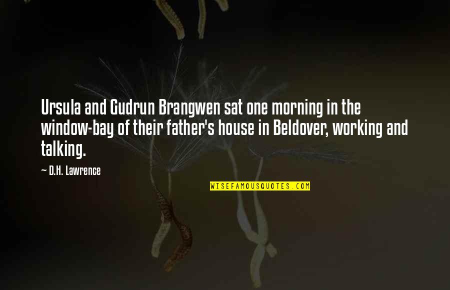 Beldover Quotes By D.H. Lawrence: Ursula and Gudrun Brangwen sat one morning in Beldover Quotes By D.H. Lawrence: Ursula and Gudrun Brangwen sat one morning in