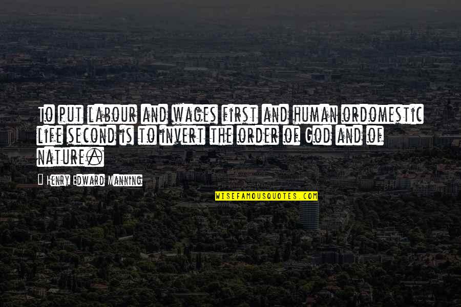 Beldre Mistborn Quotes By Henry Edward Manning: To put labour and wages first and human