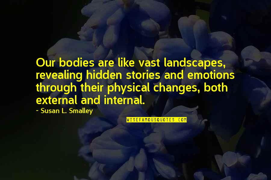 Beldre Quotes By Susan L. Smalley: Our bodies are like vast landscapes, revealing hidden