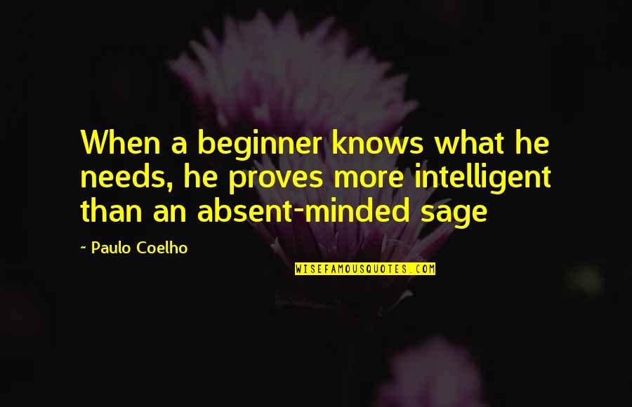 Beleedat Quotes By Paulo Coelho: When a beginner knows what he needs, he Beleedat Quotes By Paulo Coelho: When a beginner knows what he needs, he