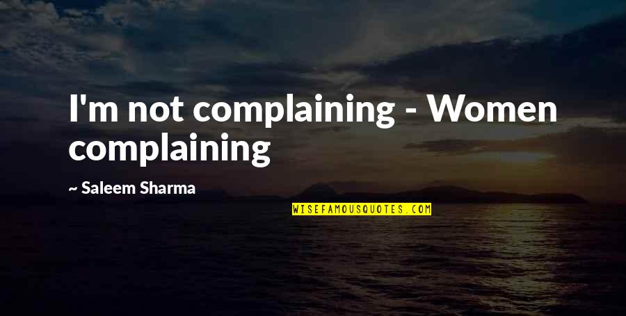 Beleeve Mineral Makeup Quotes By Saleem Sharma: I'm not complaining - Women complaining